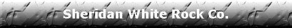 Sheridan White Rock Co.
